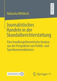 Abbildung von: Journalistisches Handeln in der Skandalberichterstattung - Springer VS