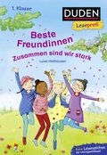 Cover: Duden Leseprofi - Beste Freundinnen - zusammen sind wir stark, 1. Klasse - Fischer Sauerl&auml;nder Duden