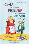 Cover: &raquo;Oma&laquo;, schreit der Frieder, &raquo;ich hab meine Lehrerin lieber!&laquo; - FISCHER Sauerl&auml;nder