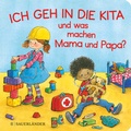 Cover: Ich geh in die Kita und was machen Mama und Papa? - FISCHER Sauerl&auml;nder