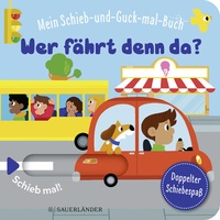 Abbildung von: Mein Schieb & Guck-mal-Buch: Wer fährt denn da? - FISCHER Sauerländer