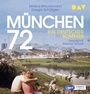 Cover: München 72. Ein deutscher Sommer - Der Audio Verlag