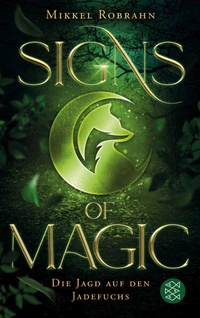 Enlarge image Cover: Signs of Magic 1 - Die Jagd auf den Jadefuchs - FISCHER Sauerländer