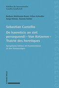 Bild: De haereticis an sint persequendi (1554) Von Ketzeren (1555) Traicté des heretiques (1557) - Schwabe Verlagsgruppe AG Schwabe Verlag