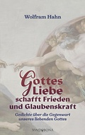 Cover: Gottes Liebe schafft Frieden und Glaubenskraft - Vindobona Verlag