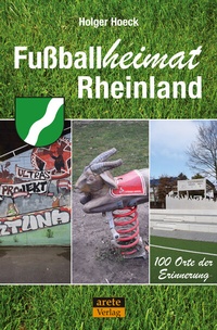 Abbildung von: Fußballheimat Rheinland - Arete Verlag