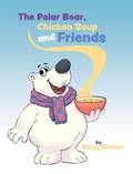 Cover: The Polar Bear, Chicken Soup and Friends - Doug Brown