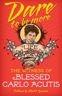 Abbildung von: Dare to be More: Blessed Carlo Acutis - Liguori