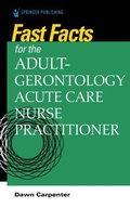 Cover: Fast Facts for the Adult-Gerontology Acute Care Nurse Practitioner - Springer Publishing Company