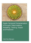 Cover: Spatio-temporal characterisation of drought: data analytics, modelling, tracking, impact and prediction - CRC Press