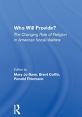 Cover: Who Will Provide? The Changing Role Of Religion In American Social Welfare - Routledge