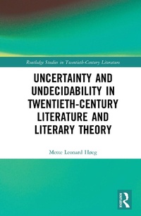 Abbildung von: Uncertainty and Undecidability in Twentieth-Century Literature and Literary Theory - Routledge