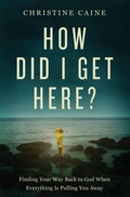 Cover: How Did I Get Here? - Thomas Nelson Publishers