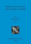 Cover: Medieval Fish, Fisheries and Fishponds in England, Part i - British Archaeological Reports Oxford Ltd