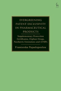 Abbildung von: Evergreening Patent Exclusivity in Pharmaceutical Products - Hart Publishing