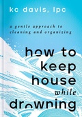 Cover: How to Keep House While Drowning - Simon & Schuster