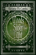 Cover: Woods of Silver and Light - Victoria McCombs