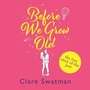 Cover: Before We Grow Old - Boldwood Books Ltd