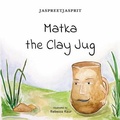 Cover: Matka the Clay Jug - Khalsa Foundation Publishing House