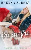 Cover: Eri sempre tu (Manipolare il Sistema, #7) - Manipolare il Sistema