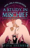 Cover: Love, Lies, And Hocus Pocus A Study In Mischief - Chenoweth Press