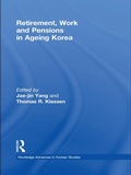 Cover: Retirement, Work and Pensions in Ageing Korea - Routledge