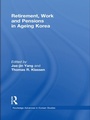 Cover: Retirement, Work and Pensions in Ageing Korea - Routledge