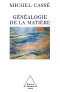 Cover: Genealogy of Matter / Genealogie de la matiere - Odile Jacob