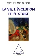 Cover: La Vie, l'Evolution et l'Histoire - Odile Jacob