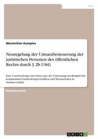 Abbildung von: Neuregelung der Umsatzbesteuerung der juristischen Personen des oeffentlichen Rechts durch ? 2b UStG - GRIN Verlag
