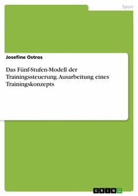 Abbildung von: Das Fünf-Stufen-Modell der Trainingssteuerung. Ausarbeitung eines Trainingskonzepts - GRIN Verlag