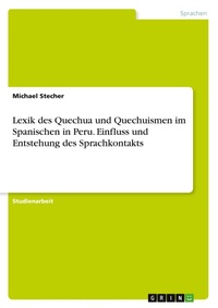 Abbildung von: Lexik des Quechua und Quechuismen im Spanischen in Peru. Einfluss und Entstehung des Sprachkontakts - GRIN Verlag