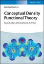 Cover: Conceptual Density Functional Theory - Towards a New Chemical Reactivity Theory - Wiley-VCH