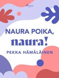 Cover: Naura poika, naura! - Saga Egmont