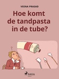 Cover: Hoe komt de tandpasta in de tube? - Saga Egmont
