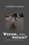 Cover: Warum, Silke, warum? - tredition