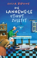 Cover: Die Langeweile stirbt zuletzt - dtv