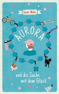 Cover: Aurora und die Sache mit dem Gl&uuml;ck - Hanser