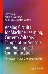 Enlarge image Cover: Analog Circuits for Machine Learning, Current/Voltage/Temperature Sensors, and High-speed Communication - Springer