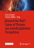 Cover: "Beyond the Wall": Game of Thrones aus interdisziplin&auml;rer Perspektive - Springer VS