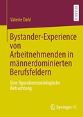 Cover: Bystander-Experience von Arbeitnehmenden in m&auml;nnerdominierten Berufsfeldern - Springer VS