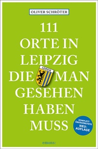 Abbildung von: 111 Orte in Leipzig, die man gesehen haben muss - Emons Verlag