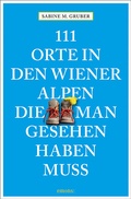 Cover: 111 Orte in den Wiener Alpen, die man gesehen haben muss - Emons Verlag