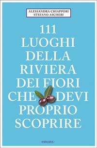 Abbildung von: 111 Luoghi della Riviera dei Fiori che devi proprio scoprire - Emons Verlag