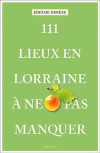 Abbildung von: 111 Lieux en Lorraine à ne pas manquer - Emons Verlag