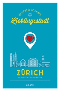 Abbildung von: Zürich. Unterwegs in deiner Lieblingsstadt - Emons Verlag