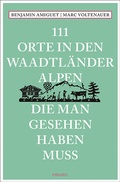 Cover: 111 Orte in den Waadtl&auml;nder Alpen, die man gesehen haben muss - Emons Verlag