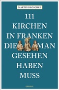 Cover: 111 Kirchen in Franken, die man gesehen haben muss - Emons Verlag