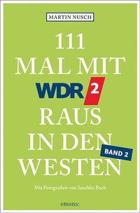 Abbildung von: 111 Mal mit WDR 2 raus in den Westen, Band 2 - Emons Verlag