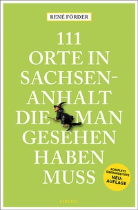 Abbildung von: 111 Orte in Sachsen-Anhalt, die man gesehen haben muss - Emons Verlag
